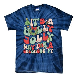 Its A Holly Xmas Day For A Colonoscopyits A Holly Xmas Tie-Dye T-Shirt