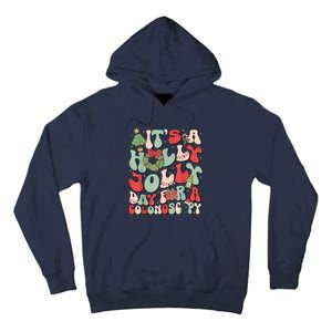 Its A Holly Xmas Day For A Colonoscopyits A Holly Xmas Tall Hoodie