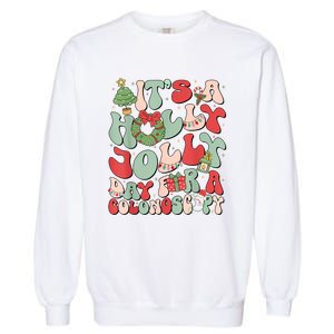 Its A Holly Xmas Day For A Colonoscopyits A Holly Xmas Garment-Dyed Sweatshirt