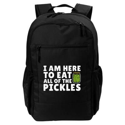 I Am Here To Eat All Of The Pickles Cucumber Lover Daily Commute Backpack