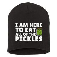 I Am Here To Eat All Of The Pickles Cucumber Lover Short Acrylic Beanie