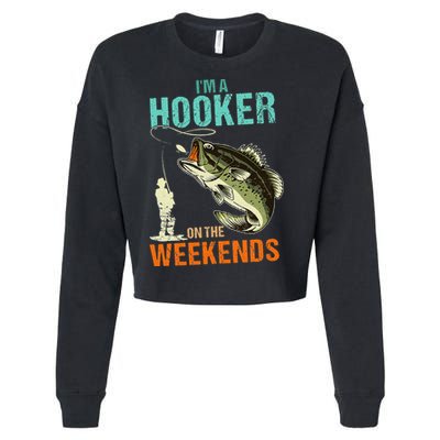 Im A Hooker On The Weekend Funny Fishing Fisherman Vintage Cropped Pullover Crew