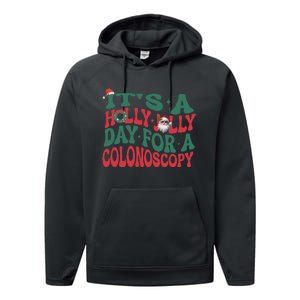 ItS A Holly Xmas Jolly Day For A Colonoscopy Christmas Performance Fleece Hoodie