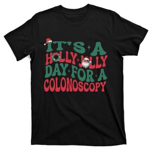 ItS A Holly Xmas Jolly Day For A Colonoscopy Christmas T-Shirt