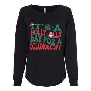 ItS A Holly Xmas Jolly Day For A Colonoscopy Christmas Womens California Wash Sweatshirt