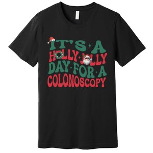 ItS A Holly Xmas Jolly Day For A Colonoscopy Christmas Premium T-Shirt