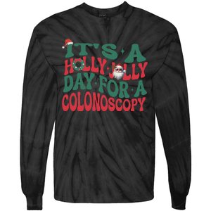 ItS A Holly Xmas Jolly Day For A Colonoscopy Christmas Tie-Dye Long Sleeve Shirt