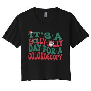 ItS A Holly Xmas Jolly Day For A Colonoscopy Christmas Women's Crop Top Tee