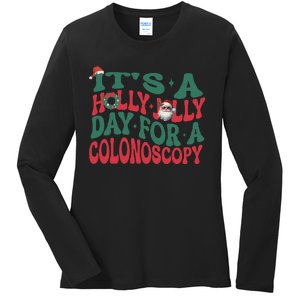 ItS A Holly Xmas Jolly Day For A Colonoscopy Christmas Ladies Long Sleeve Shirt