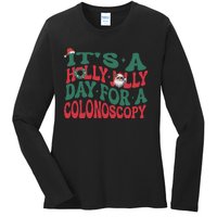 ItS A Holly Xmas Jolly Day For A Colonoscopy Christmas Ladies Long Sleeve Shirt