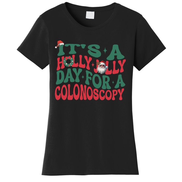 ItS A Holly Xmas Jolly Day For A Colonoscopy Christmas Women's T-Shirt