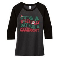 ItS A Holly Xmas Jolly Day For A Colonoscopy Christmas Women's Tri-Blend 3/4-Sleeve Raglan Shirt