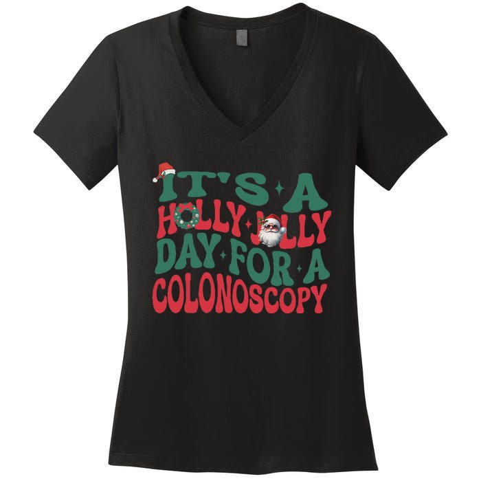 ItS A Holly Xmas Jolly Day For A Colonoscopy Christmas Women's V-Neck T-Shirt