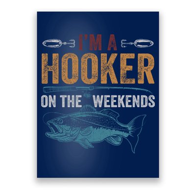 Im A Hooker On The Weekend Fish Fishing Dad Poster