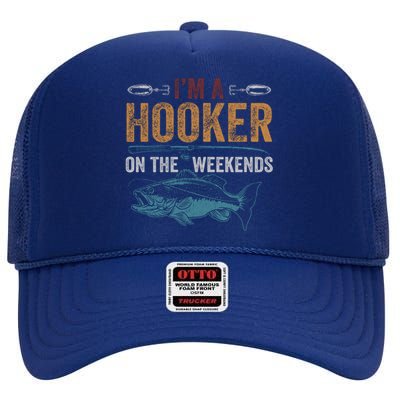 Im A Hooker On The Weekend Fish Fishing Dad High Crown Mesh Back Trucker Hat