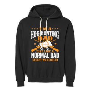 I'm A Hog Hunting Dad Boar Hunting Wild Hog Hunter Garment-Dyed Fleece Hoodie