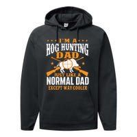 I'm A Hog Hunting Dad Boar Hunting Wild Hog Hunter Performance Fleece Hoodie