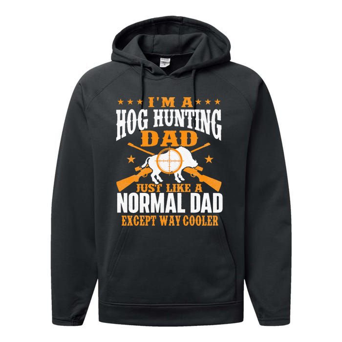 I'm A Hog Hunting Dad Boar Hunting Wild Hog Hunter Performance Fleece Hoodie