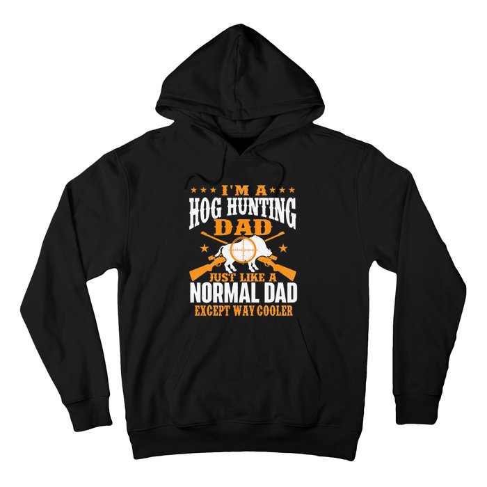 I'm A Hog Hunting Dad Boar Hunting Wild Hog Hunter Hoodie