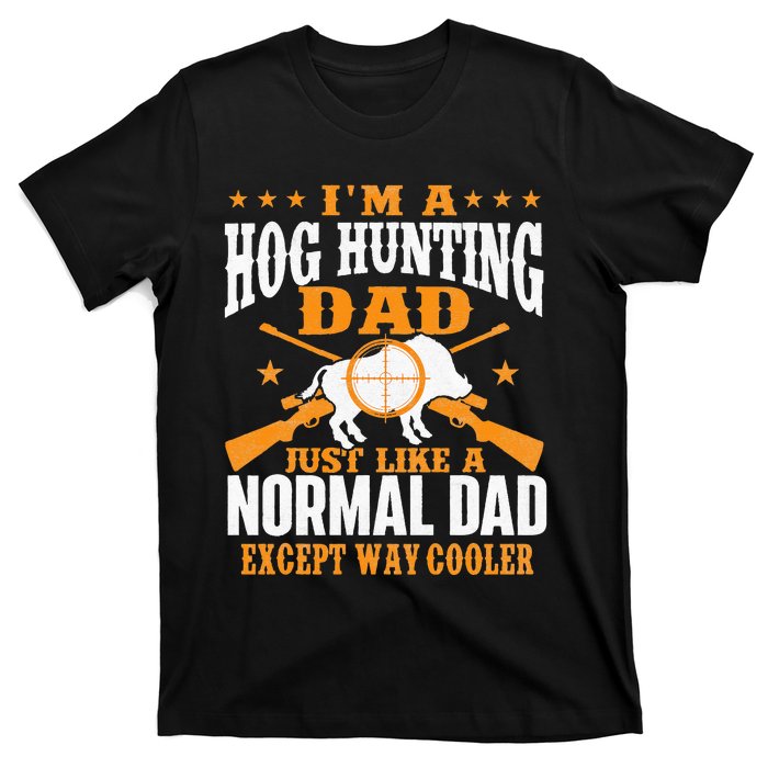 I'm A Hog Hunting Dad Boar Hunting Wild Hog Hunter T-Shirt