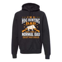 I'm A Hog Hunting Dad Boar Hunting Wild Hog Hunter Premium Hoodie