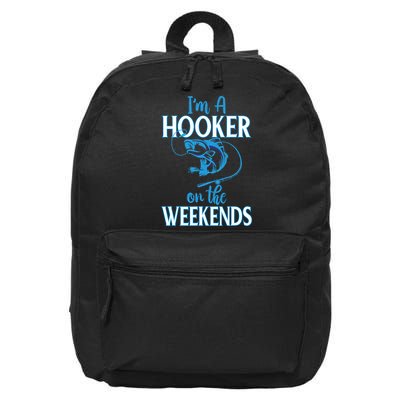 I'm A Hooker On The Weekends Fishing Fish Lover 16 in Basic Backpack
