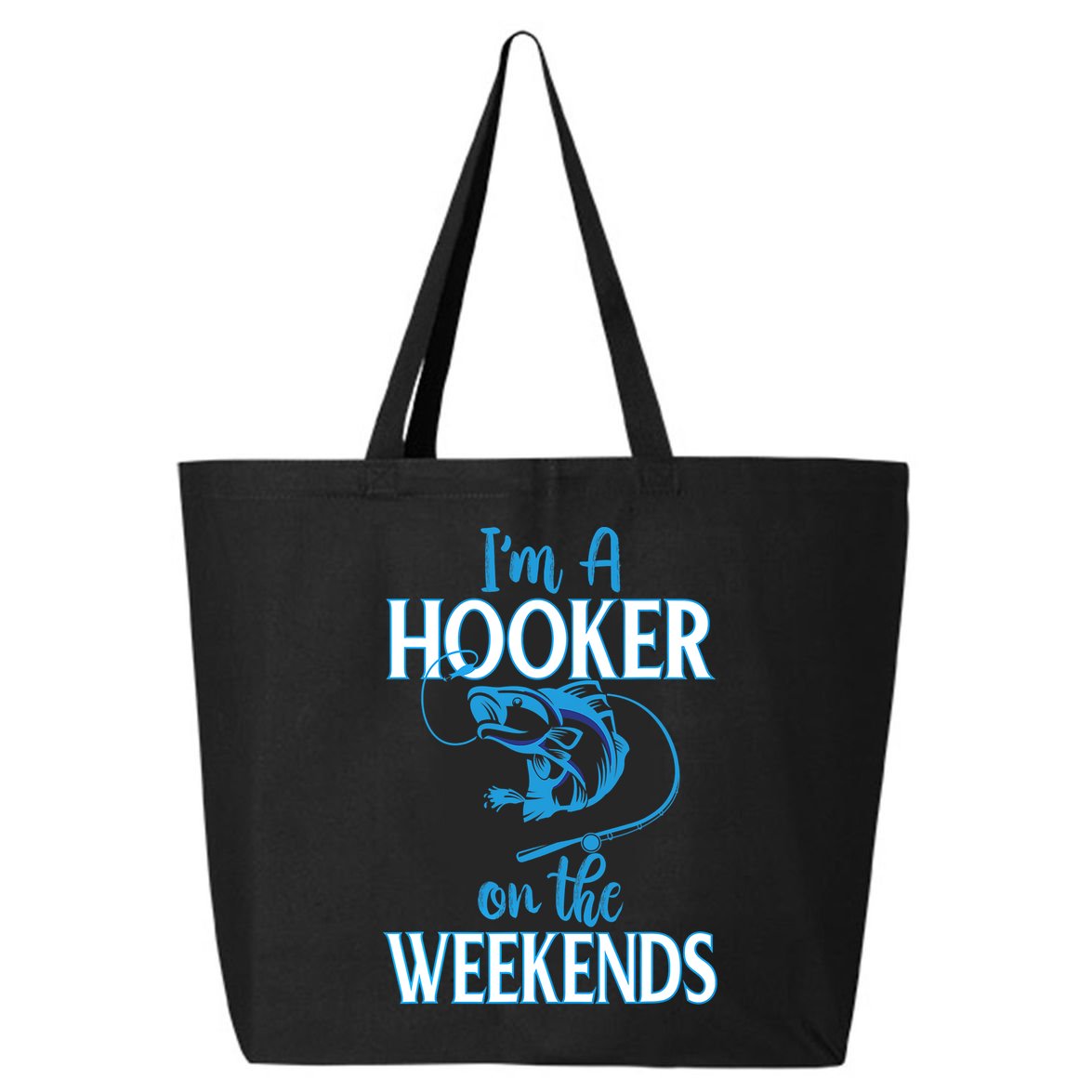 I'm A Hooker On The Weekends Fishing Fish Lover 25L Jumbo Tote