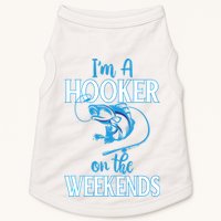 I'm A Hooker On The Weekends Fishing Fish Lover Doggie Tank
