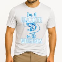 I'm A Hooker On The Weekends Fishing Fish Lover Cooling Performance Crew T-Shirt