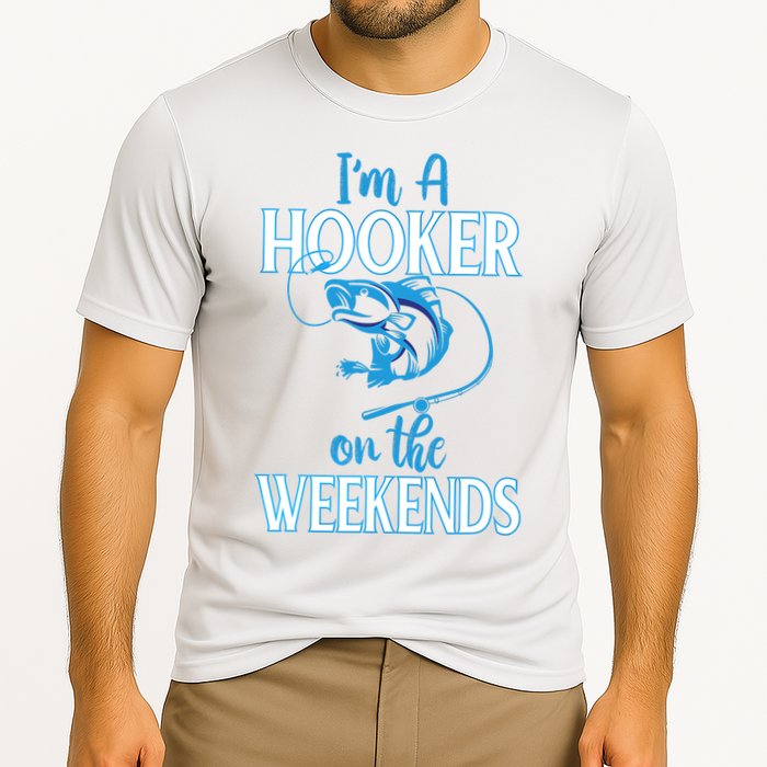 I'm A Hooker On The Weekends Fishing Fish Lover Cooling Performance Crew T-Shirt