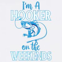 I'm A Hooker On The Weekends Fishing Fish Lover Hoodie