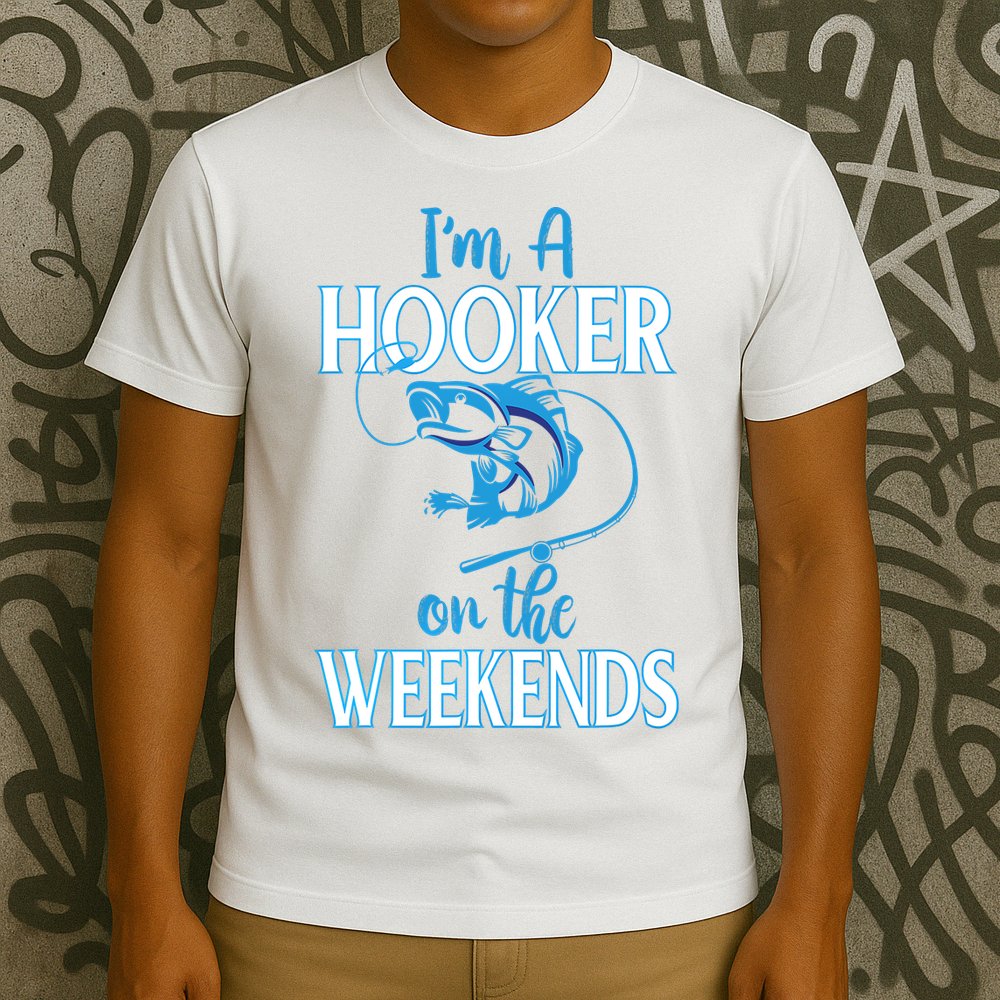 I'm A Hooker On The Weekends Fishing Fish Lover T-Shirt