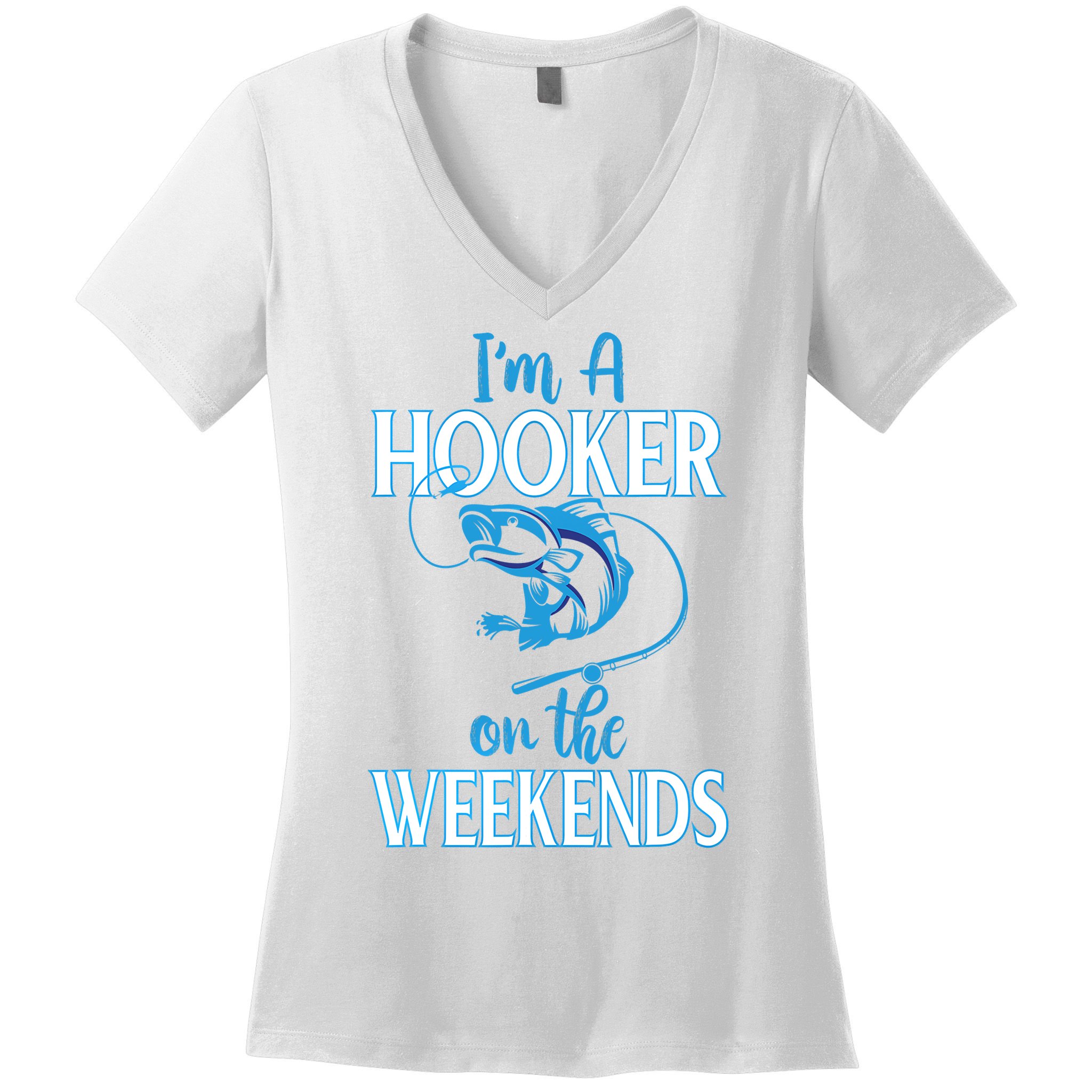I'm A Hooker On The Weekends Fishing Fish Lover Women's V-Neck T-Shirt