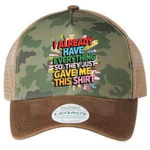 I Already Have Everything Funny Casual Humor For Wo Legacy Tie Dye Trucker Hat