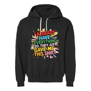 I Already Have Everything Funny Casual Humor For Wo Garment-Dyed Fleece Hoodie