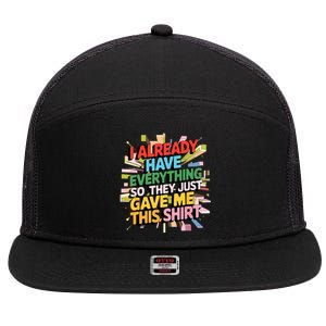 I Already Have Everything Funny Casual Humor For Wo 7 Panel Mesh Trucker Snapback Hat