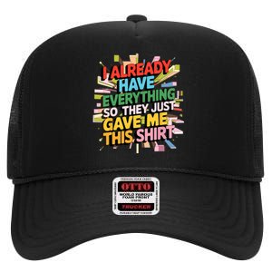 I Already Have Everything Funny Casual Humor For Wo High Crown Mesh Back Trucker Hat