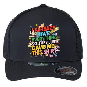 I Already Have Everything Funny Casual Humor For Wo Flexfit Unipanel Trucker Cap