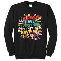 I Already Have Everything Funny Casual Humor For Wo Sweatshirt