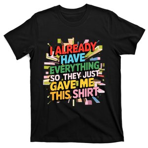 I Already Have Everything Funny Casual Humor For Wo T-Shirt