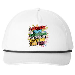 I Already Have Everything Funny Casual Humor For Wo Snapback Five-Panel Rope Hat