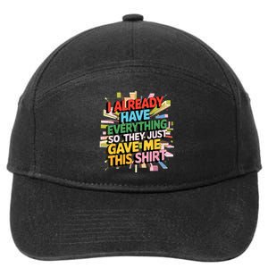 I Already Have Everything Funny Casual Humor For Wo 7-Panel Snapback Hat