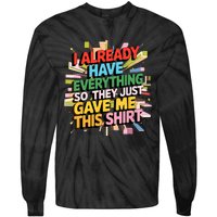 I Already Have Everything Funny Casual Humor For Wo Tie-Dye Long Sleeve Shirt