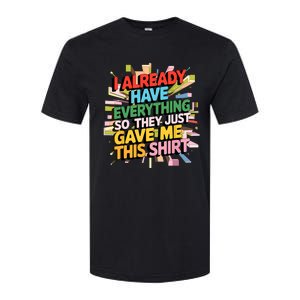 I Already Have Everything Funny Casual Humor For Wo Softstyle CVC T-Shirt