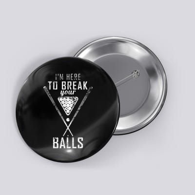 I Am Here To Break Your Balls Sarcastic Billiards Button