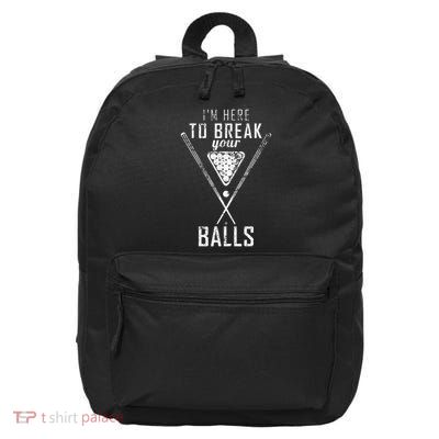 I Am Here To Break Your Balls Sarcastic Billiards 16 in Basic Backpack
