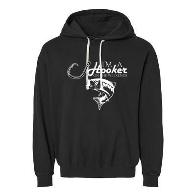 I'm A Hooker On The Weekends Fishing Gift Garment-Dyed Fleece Hoodie