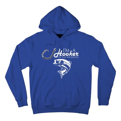 I'm A Hooker On The Weekends Fishing Gift Hoodie