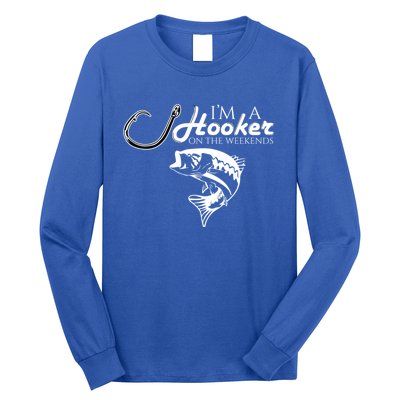 I'm A Hooker On The Weekends Fishing Gift Long Sleeve Shirt