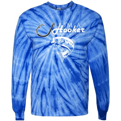 I'm A Hooker On The Weekends Fishing Gift Tie-Dye Long Sleeve Shirt